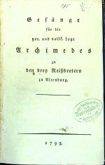 Gesänge für die ger. und vollk. Loge Archimedes zu den drey Reissbretern zu Altenberg. - 
