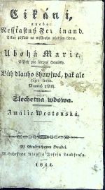 Cikáni, anebo:Nessťastný Ferdinand. Pěkný přjklad na wýstrahu mladým lidem. - Ubohá Marie. Přjběh pro útrpné čtenářky. - Bůh dlauho showjwá, pak ale těžce tresce. Mrawný přjběh. - Šlechetná wdowa. - Amálie Westonská. - 