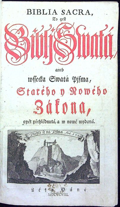 BIBLIA SACRA, To gest Biblj Swatá/ aneb wssecka Swatá Pjsma, Starého y Nowého Zákona, opět přehlédnutá, a w nowě wydaná.