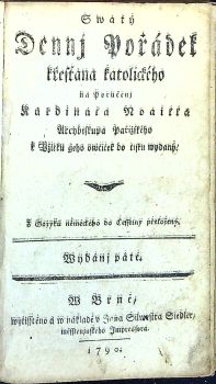 Swatý Dennj Pořádek křesťana katolického na Poručenj Kardinála Noailla Arcybiskupa Pařižského k Vžitku geho owčiček do tisku wydaný.