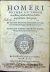 HOMERI OSYSSEA  AD VERBVM translata, Andrea Diuo Iustinopolitano interprete. EIVSDEM BATRACHOMYOMACHIA, a[d] ranarum et murium pugna, Aldo Manutio interprete. EIVSDEM HYMNI DEORVM XXXII. Georgio Dartona Cretense interprete. - Homer