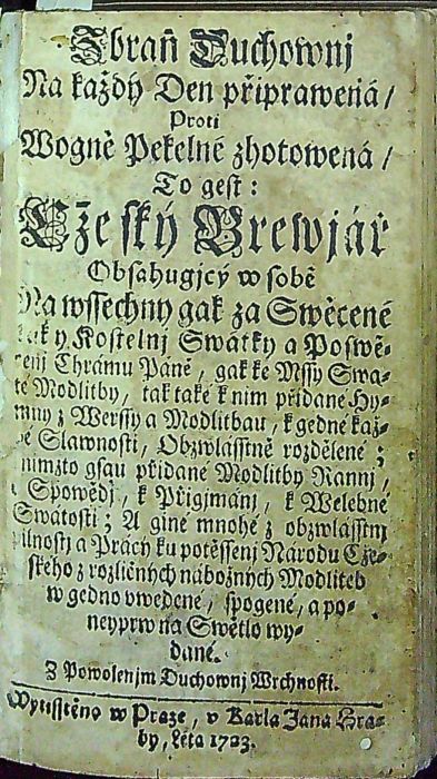 Zbraň Duchownj Na každý Den připrawená/ Proti Wogně Pekelné zhotowená/ To gest: Cžeský Brewjář Obsahugjcý w sobě Na wssechny gak za Swěcené tak y Kostelnj Swátky a Poswěcenj Chrámu Páně, gak ke Mssy Swate Modlitby, tak také k nim přidané Hymny; Werssy a Modlitbau, k gedné každé Slawnosti, Obzwlásstně rozdělené;  k nimzto gsau přidané Modlitby Rannj, k Spowědj, k Přigjmánj, k Welebné Swátosti; A giné mnohé z obzwlásstnj pilnostj a Prácy ku potěssenj Národu Cžeského z rozličných nábožných Modliteb w gedno vwedené, spogené, a poneyprw na Swětlo wydané. Z Powolenjm Duchownj Wrchnosti.