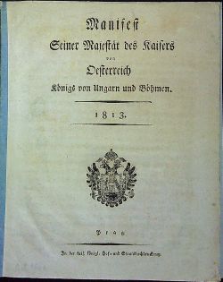Manifest Seiner Majestät des Kaisers von Oesterreich Königs von Ungarn und Böhmen.