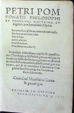 PETRI POMPONATII PHILOSOPHI ET THEOLOGICI DOCTRINA ET ingenio praestantissimi, Opera. De naturalium effectuum admirandorum causis, Seu de Incant ationibus Liber. Item de facto: Libero arbitrio: Praedestinatione: Prouidentia Dei, Libri V. In quibus defficillima capita & quaestiones Theologicae & Philosophicae ex  sana orthodoxe fidei doctrina explicantur, & multis raris historijs passim illustrantur, per autorem, qui se in omnibus Canonicae scripturae sanctorum doctorum iudicio submittit. - Pomponatius, Petrus
