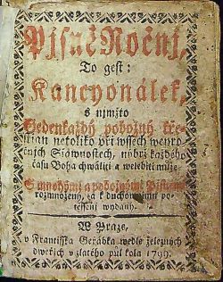 Pjsně Ročnj, To gest:Kancyonálek, s njmžto Gedenkaždý pobožný křestian netoliko při wssech weyročnjchSlawnostech, nýbrž každého času Boha chwáliti a welebiti může. S mnohými a pobožnými Pjsněmi rozmnožený, a k duchownjmu potěssenj wydaný.