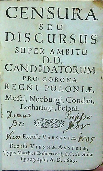 CENSURA SEU DISCURSUS SUPER BAMBITU D. D. CANDIDATORUM PRO CORONA REGNI POLONIAE. Mosci, Neoburgi, Condaei, Lotharingi, Poloni. Excusa Varsaviae. Recusa Vienna Avstriae.