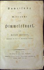 Anweisung zum Gebrauche der Himmelskugel, von .... - Jüttner, Joseph
