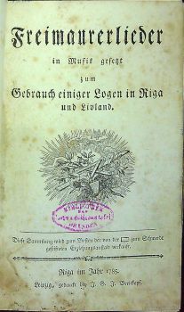 Freimaurerlieder in Musik gesetz zum Gebrauch einiger Logen in Riga und Livland.