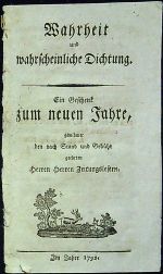 Wahrheit und wahrscheinliche Dichtung. Ein Geschenk zum neuen Jahre, gewidmet den nach Stand und Gebühr geehrten Herren Herren Zeitungslesern. - W. S.