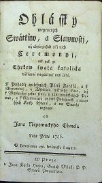 Ohlássky weyročnjch Swátkůw, a Slawnosti, tež obyčegnych při nich Ceremonyi, tak gak ge Cýrkew swatá katolická důkladně wygádřené mjti žádá..... - Chmela, Jan Nepomucký