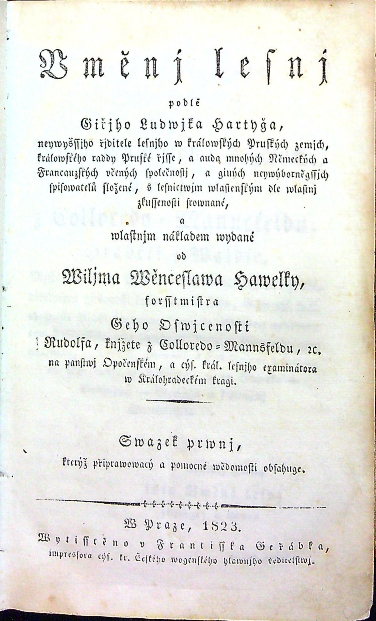 Vměnj lesnj podlé Giřjho Ludwjka Hartyga, neywyšssjho řjditele lesnjho w králowských Pruských zemjch, králowského raddy Pruské řjsse, a auda mnohých Německých a Francauzských včených společnostj, a giných neywýborněgssjch spisowatelů složené, s lesnictwjm wlastenským dle wlatnj zkussenosti srownané, a wlastnjm nákladem wydané od ....  Svazek 1-3 (komplet).