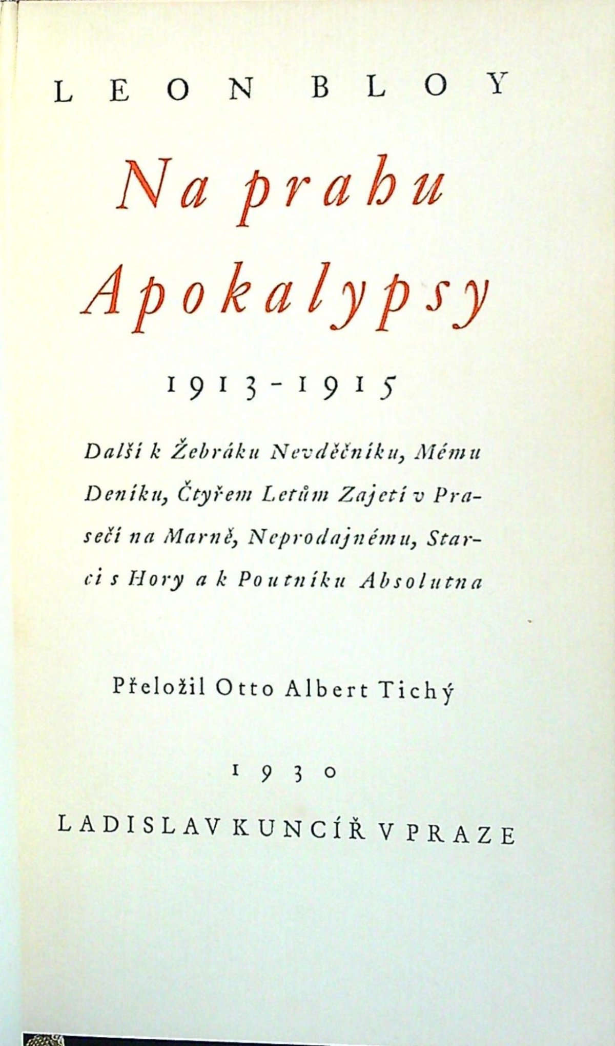 Na prahu Apokalypsy. 1913-1915. Další k Žebráku Nevděčníku, Mému Deníku, Čtyřem Letům Zajetí v Prasečí na Marně, Neprodajnému, Starci s Hory a k Poutníku Absolutna.