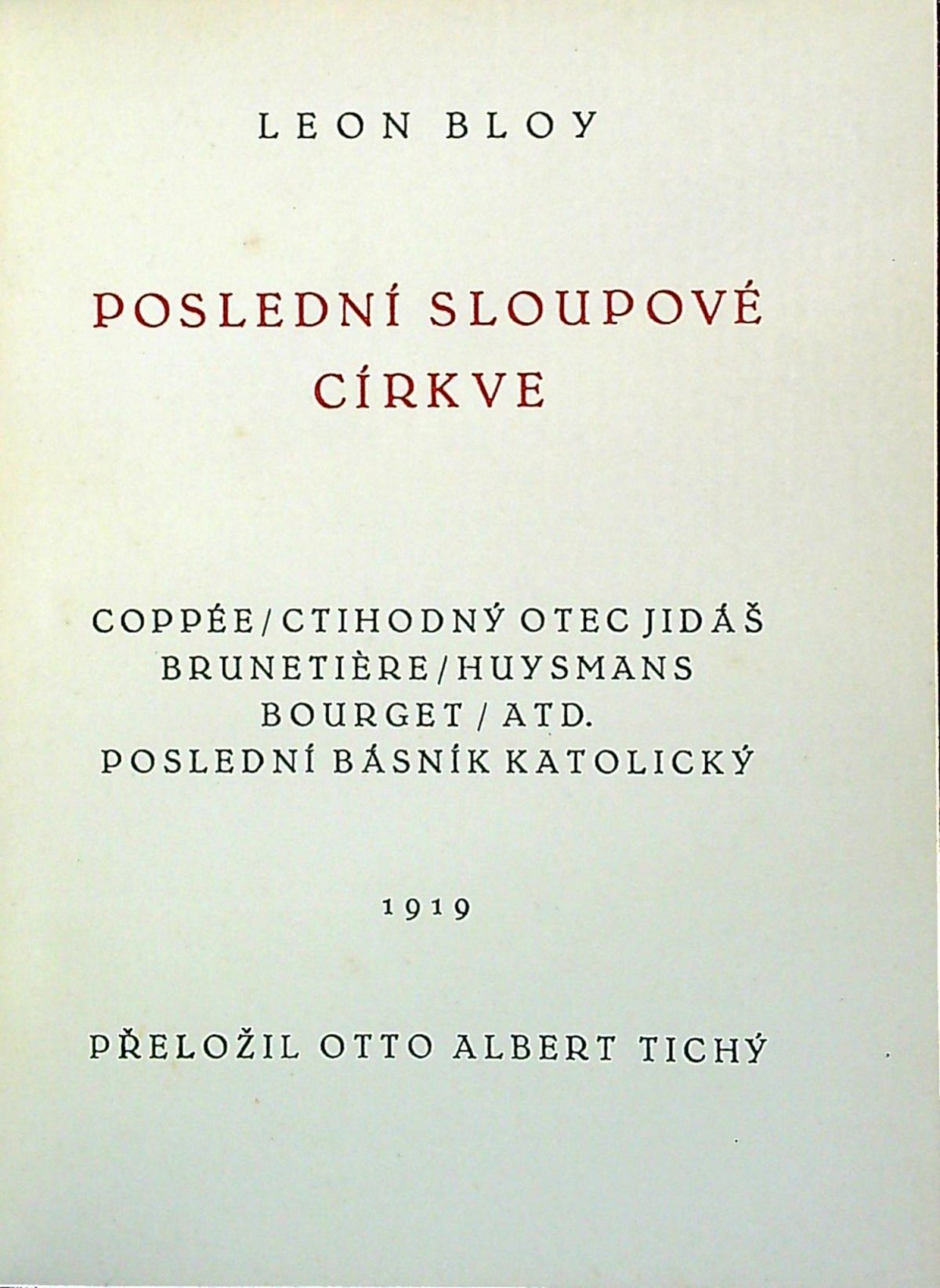 Poslední sloupové církve. Coppée / ctihodný otec Jidáš / Brunetiere / Huysmans / Bourget / atd. Poslední básník katolický.
