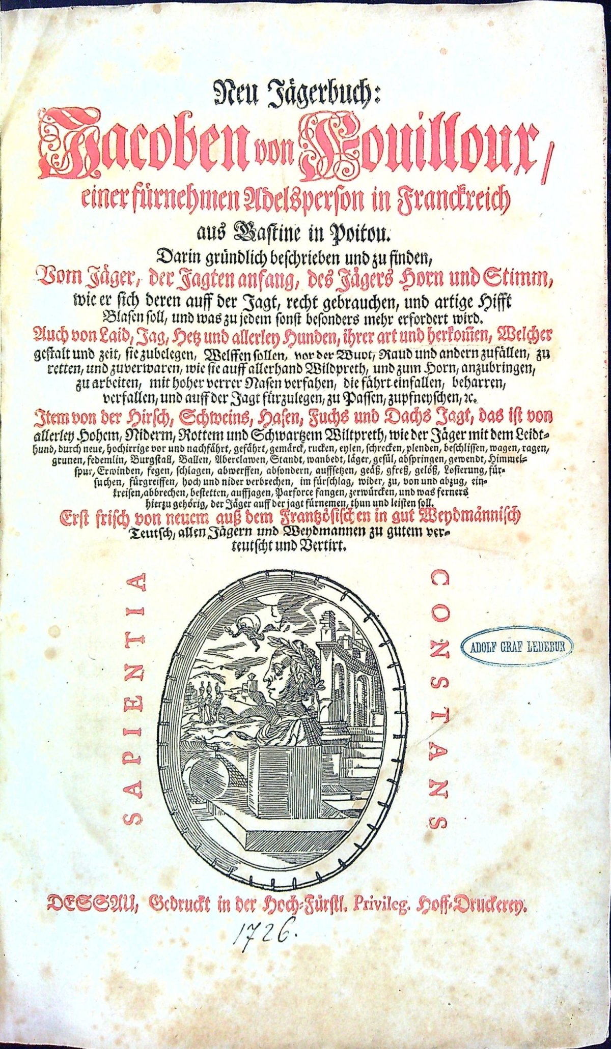 Neu Jägerbuch: Jacoben von Fouilloux, einer fürnehmen Adelsperson in Franckreich aus Gastine in Poitou. Darinn gründlich beschrieben und zu finden, Vom Jäger, der Jagten anfang, des Jägers Horn und Stimm, wie er sich deren auff der Jagt, recht gebrauchen, und artige Hifft Blasen soll, und was zu jedem sonst besonderes mehr erfordert wird. Auch von Laid, Jag, Hetz und allerley Hunden, ihrer art und herko[m]men, Welcher gestalt und zeit, sie zubelegen, Welffen sollen, von der Wuot, Raud und andern zufällen, zu retten, und zuverwaren, wie sie auff allerhand Wildpreth, und zum Horn, anzubringen, zu arbeiten, mit hoher verrer Nasen verfahen, die fährt einfallen, beharren, verfallen, und auff der Jagt fürzulegen, zu Passen, zupfneyschen, etc. Item von der Hirsch, Schweins, Hasen, Fuchs und Dachs Jagt, das ist von .....,.