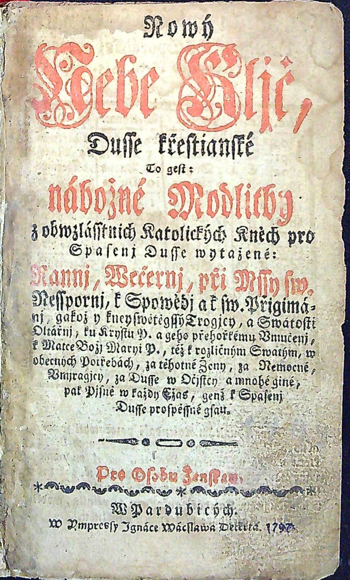 Nowý Nebe Kljč, Dusse křestianské To gest: nábožné Modlitby z obwzlásstnich Katolických Kněh pro Spasenj Dusse wytažené: Rannj, Wečernj, při Mssy sw. Nesspornj, k Spowědj a k sw. Přigimánj, gakož y k neyswětěgssý Trogjcy, a Swátosti Oltářnj, ku Krystu P. a geho přehořkému Vmučenj, k Matce Božj Maryi P., též k rozličným Swatým, w obecných Potřebách, za těhotné Ženy, za Nemocné, Vmjragjcy, za Dusse w Očjstcy a mnohé giné, pak Pjsně w každý Cžas, genž k Spasenj Dusse prospěssné gsau. Pro osobu Ženskau.