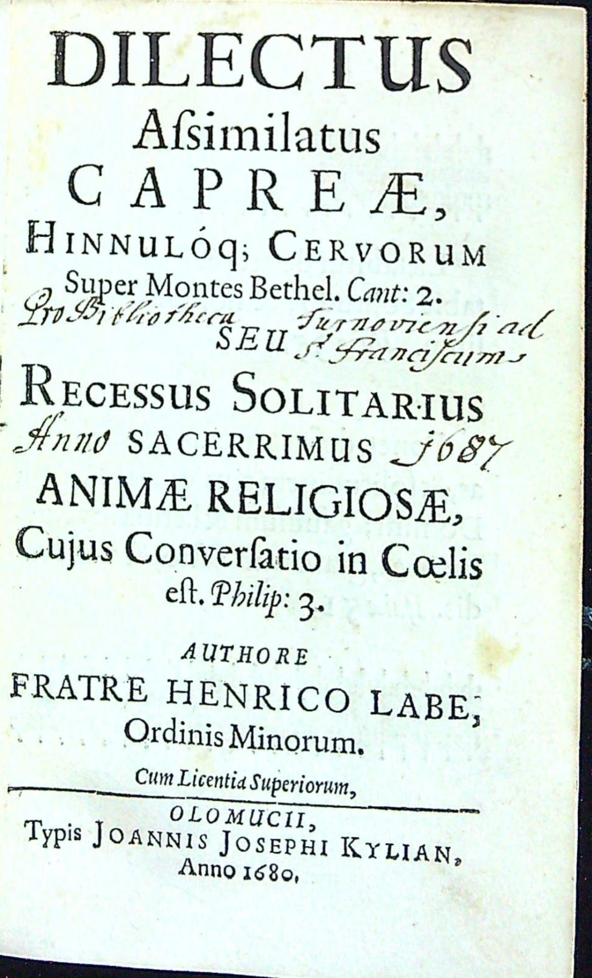 DILECTUS Assimilatus CAPREAE, HINNULÓQ; CERVORUM Super Montes Bethel. Cant: 2. SEU RECESSUS SOLITARIUS SACERRIMUS ANIMAE RELIGIOSAE, Cujus Conversatio in Coelis est. Philip: 3.