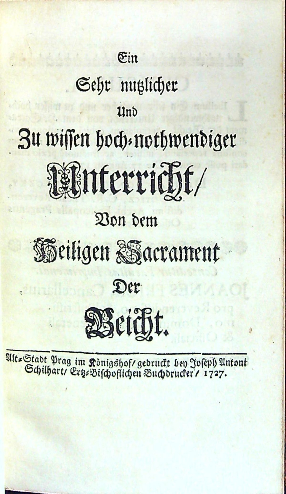 Ein Sehr nutzlicher Und Zu wissen hoch=nothwendiger Unterricht/ Von dem Heiligen Sacrament Der Beicht.