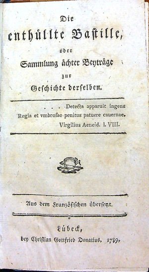 Die enthüllte Bastille, oder Sammlung ächter Beyträge zur Geschichte derselben. Lieferung 1-7. (Kompletní)