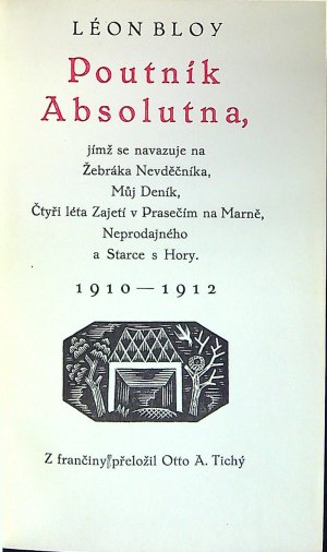 Poutník Absolutna, jímž se navazuje na Žebráka Nevděčníka, Můj Deník, Čtyři léta Zajetí v Prasečím na Marně, Neprodajného a Starce s Hory. 1910-1912