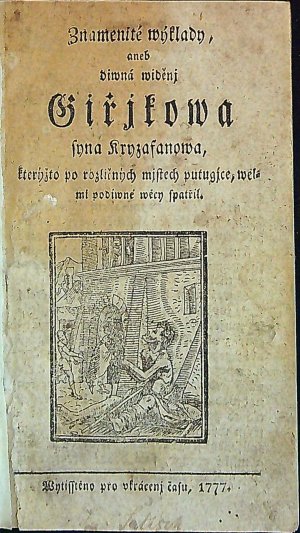 Znamenité wýklady, aneb diwná widěnj Giřjkowa syna Kryzafanowa, kterýžto po rozličných mjstech putugjce, welmi podiwné wěcy spatřil.