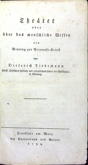 Theätet oder über menschliche Wissen ein Beytrag zur Vernunft=Kritik von ....