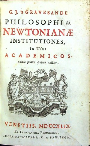 PHILOSOPHIAE NEWTONIANAE INSTITUTIONES, In Usus ACADEMICOS. Editio prima Italica auctior.