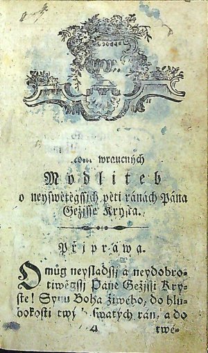 Pět čerwených Korálůw, to gest: Nábožné a vctiwé Autočjsstě k pěti předrahým Ránám (!) Pána Gežjsse Krysta, gakož také: Modlitby k neyswětěgssjmu Gménu Pána Gežjsse, k neyswětěgssj Trogicy. K nimžto přidáno pátnácte modliteb swaté Brygity, při mssi swaté, před a po přigjmánj welebné Swátosti oltářnj; modlitby s letanyemi za dussicky, gakož některé pjsně rannj y wečernj horliwé dussi k potěssenj. Pro osobu ženskau.