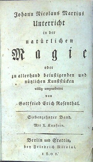 Die natürliche Magie aus allerhand belustigenden und nützlichen Kunststücken bestehend, erstlich zusammengetragen von ..... 17. díl