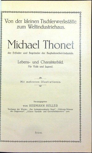Von der kleinen Tischlerwerkstätte zum Weltindustriehaus. Michael Thonet der Erfinder und Begründer der Bugholzmöbel-Industrie. Lebens- und Charakterbild. Für Volks und Jugend.