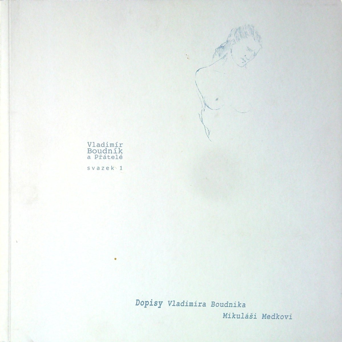 Dopisy Vladimíra Boudníka Mikuláši Medkovi.